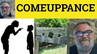 🔵 Comeuppance Meaning  Comeuppance Examples  Comeuppance in a Sentence  Comeuppance Definition [upl. by Stephan]