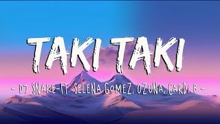 Taki Taki Lyrics DJ Snake ft Selena Gomez Ozuna Cardi BLuis Fonsi FIFTY FIFTY [upl. by Hachmin]