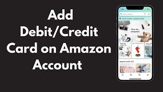 How to Add DebitCredit Card on Amazon Account Quick amp Simple  Add Card on Amazon App [upl. by Nassah]