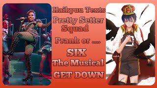 Pretty Setter Squad lyric prank  Get Down  Six the Musical Part 6  Haikyuu Texts [upl. by Naiviv]