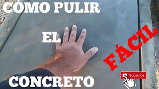 TÉCNICAS PARA PULIR EL CONCRETO [upl. by Ahtiuqal]