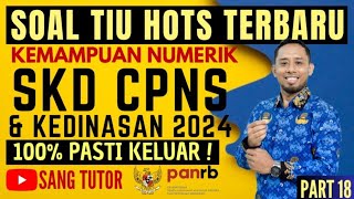 PART 18 SOAL TIU HOTS TERBARU  NUMERIK  SKD CPNS amp KEDINASAN 2024 [upl. by Ellivnarg]