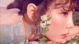 Taeyeon  I Blame On You Male Version [upl. by Behm785]