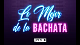 MIX LO MEJOR DE LA BACHATA  Aventura Prince Royce Romeo Santos Natti Natasha Ozuna  JRemix DJ [upl. by Razaele]