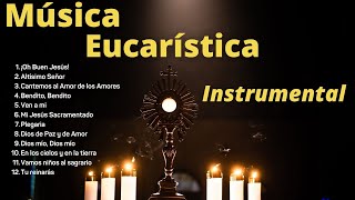 Música Eucarística Instrumental para orar y meditar [upl. by Ocirled497]