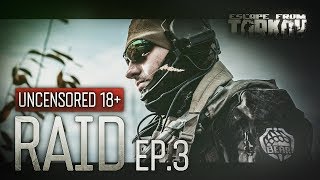 Escape from Tarkov Raid Episode 3 Uncensored 18 [upl. by Narmi]