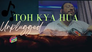 Toh Kya hua  Nescafe Basement S1  Asfar Hussain  Guitar Unplugged [upl. by Cagle]