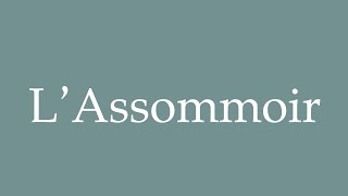 How to Pronounce LAssommoir The Assumptionist Correctly in French [upl. by Auqemahs]