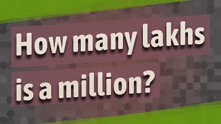 How many lakhs is a million [upl. by Anytsyrk]