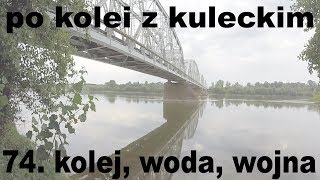 Po kolei z Kuleckim  Odcinek 74  Kolej woda wojna [upl. by Atihana]