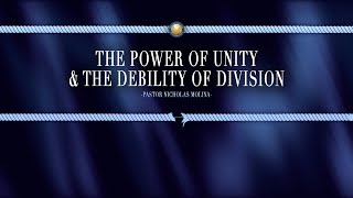 The Power of Unity and the Debility of Division  Pastor Nicholas Molina [upl. by Aeikan309]