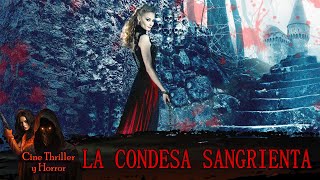 ¡LA CONDESA MATÓ POR SU BELLEZA La Condesa Sangrienta Cine Thriller y Horror [upl. by Acie]