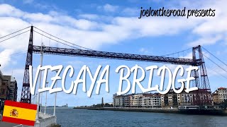 Vizcaya Bridge  UNESCO World Heritage Site [upl. by Iaoh]