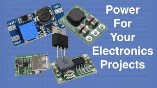 Power For Your Electronics Projects  Voltage Regulators and Converters [upl. by Nido]