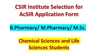 CSIR Institute Selection for AcSIR application form  Life Sciences and Chemical Sciences [upl. by Zulema]