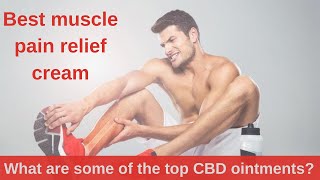 Best muscle pain relief cream  What are some of the top CBD ointments [upl. by Ribble]