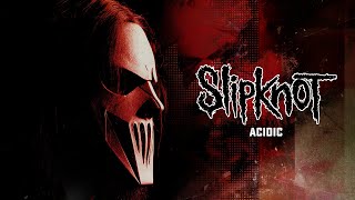 Slipknot  Acidic Official Audio [upl. by Chiles]