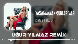 Demetello  Yaşanmayan Günler Var  Uğur Yılmaz Remix [upl. by Harday610]