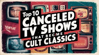 Top 10 Canceled TV Shows That Became Cult Classics [upl. by Dunson]