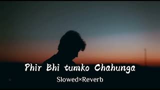 Phir Bhi Tumko Chahunga song  slowed  reverb song [upl. by Llenel]