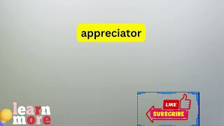 How to Pronounce appreciator [upl. by Ierna]