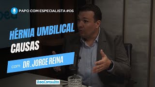 Quais são as Causas da Hérnia umbilical Especialista Explica  Dr Jorge Reina [upl. by Antoine]