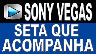 Efeito Seta que Acompanha  Sony Vegas [upl. by Falzetta]