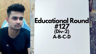 Educational Codeforces Round 127 Div2  Solutions  ABCD [upl. by Ynafets]