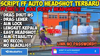 NEW UPDATE‼️SCRIPT FF AUTO HEADSHOT  FF ORI amp FF MAX  TERBARU 2024 100 WORK ANTI BANNED✓ [upl. by Zelma]