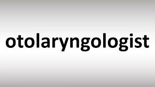 How to Pronounce Otolaryngologist [upl. by Alit]