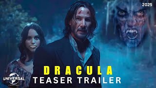 DRACULA  Movie Trailer 2025  Keanu Reeves Elizabeth Olsen [upl. by Okiek]