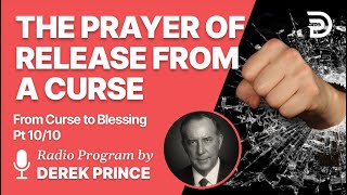 From Curse To Blessing Pt 10 of 10  The Prayer of Release  Derek Prince [upl. by Enilaf837]