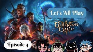 Lets ALL Play Baldurs Gate 3  Episode 4 [upl. by Lletnahs]