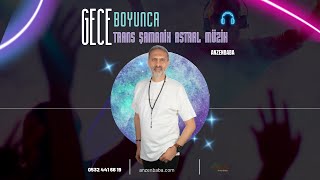 Gece Boyunca Trans Şamanik Astral Müzik [upl. by Einneb]