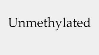 How to Pronounce Unmethylated [upl. by Tsugua741]