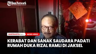 Kerabat dan Sanak Saudara Padati Rumah Duka Rizal Ramli [upl. by Drahser]