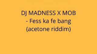 DJ MADNESS X MOB  Fess ka fe bang instrumental acetone riddim Instrumental [upl. by Ashelman]