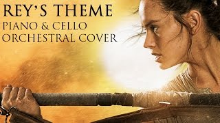 Star Wars The Force Awakens  Reys Theme Piano and Cello Orchestral Cover [upl. by Nhguahs]