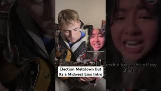 Election Meltdown But Its a Midwest Emo Intro [upl. by Philoo25]