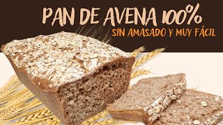 Receta PAN DE AVENA 100 SIN AMASADO muy FÁCIL y Rápido Es muy saciante y te ayudará a perder peso [upl. by Enyahs]