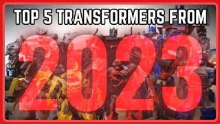 Top 5 Transformers Figures that IVE collected in 2023 [upl. by Noe]