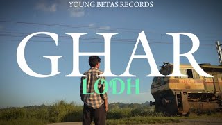 GHAR  LODH  OFFICIAL CINEMATIC MUSIC VIDEO [upl. by Ssitnerp]