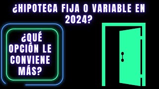 HIPOTECA FIJA O VARIABLE 2024 🧠  DIFERENCIAS Y CONSEJOS 2024 ✅ [upl. by Aniretake880]