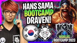 HANS SAMA IS INSANE WITH DRAVEN IN KOREA SOLOQ  G2 Hans Sama Plays Draven Adc Worlds Bootcamp 2023 [upl. by Meehyr]