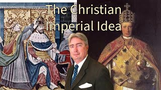 The Christian Imperial Idea with Charles Coulombe [upl. by Hodosh]