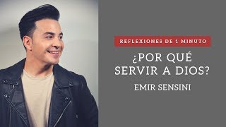 Reflexiones de un minuto  ¿Por qué SERVIR a Dios  Emir Sensini [upl. by Thin281]