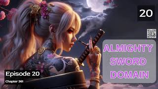 Almighty Sword Domain Episode 20 Audio Immortal Blade Audiobook [upl. by Maurise438]