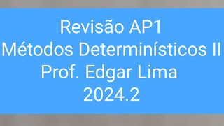 REVISÃO VÉSPERA DE PROVA  AP1  Métodos Determinísticos II  20242 [upl. by Bores]