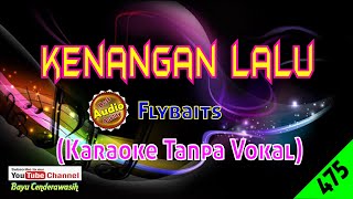 Kenangan Lalu by Flybaits Original AudioHQ  Karaoke Tanpa Vokal [upl. by Chip]