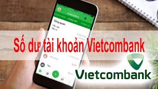 Cách kiểm tra số dư tài khoản Vietcombank xem số dư tài khoản Vietcombank online Internet Banking [upl. by Swane]